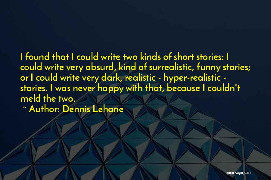 Funny I'm Happy Quotes By Dennis Lehane