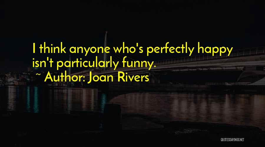 Funny I'm Happy Quotes By Joan Rivers