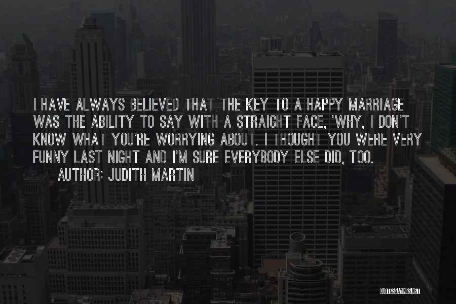 Funny I'm Happy Quotes By Judith Martin