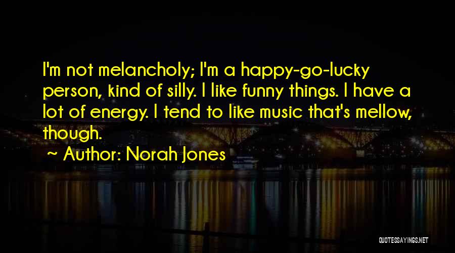 Funny I'm Happy Quotes By Norah Jones
