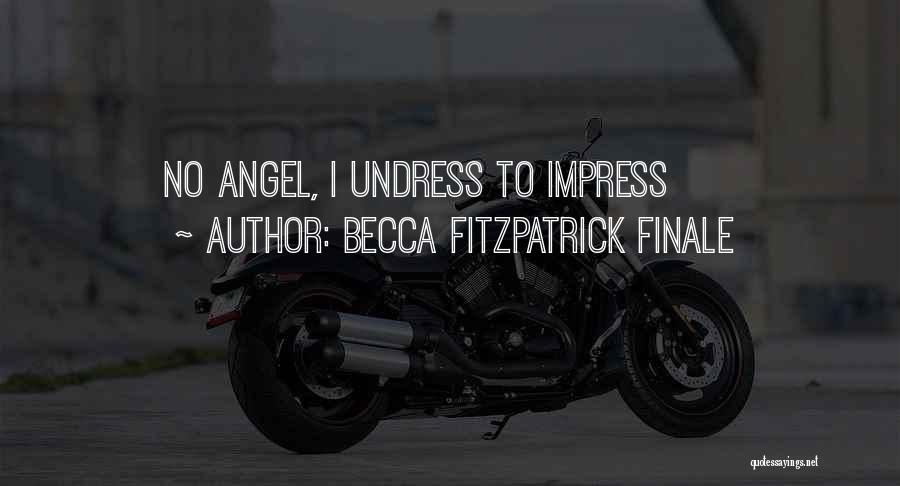 Funny I'm No Angel Quotes By Becca Fitzpatrick Finale