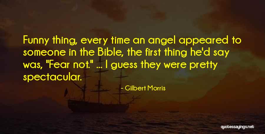 Funny I'm No Angel Quotes By Gilbert Morris