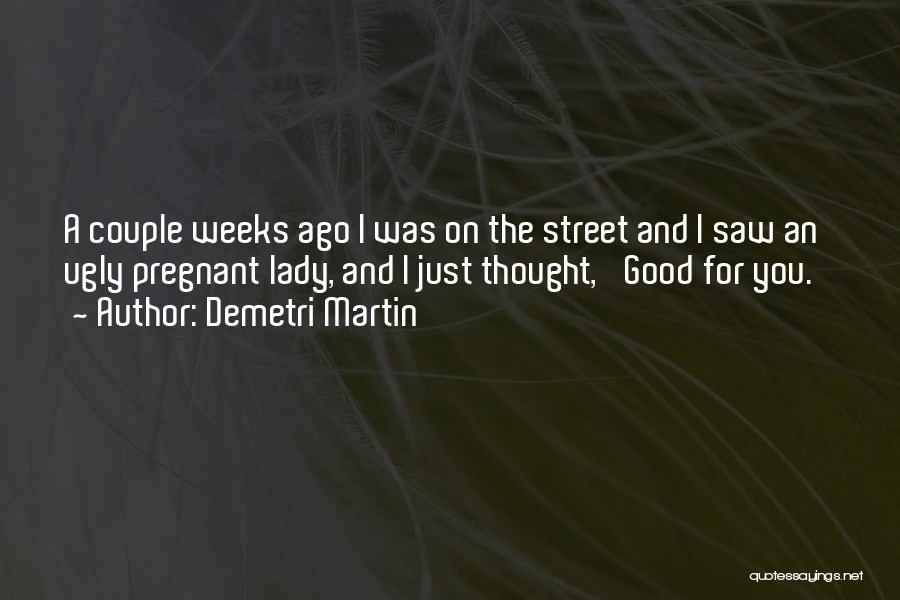 Funny I'm Pregnant Quotes By Demetri Martin