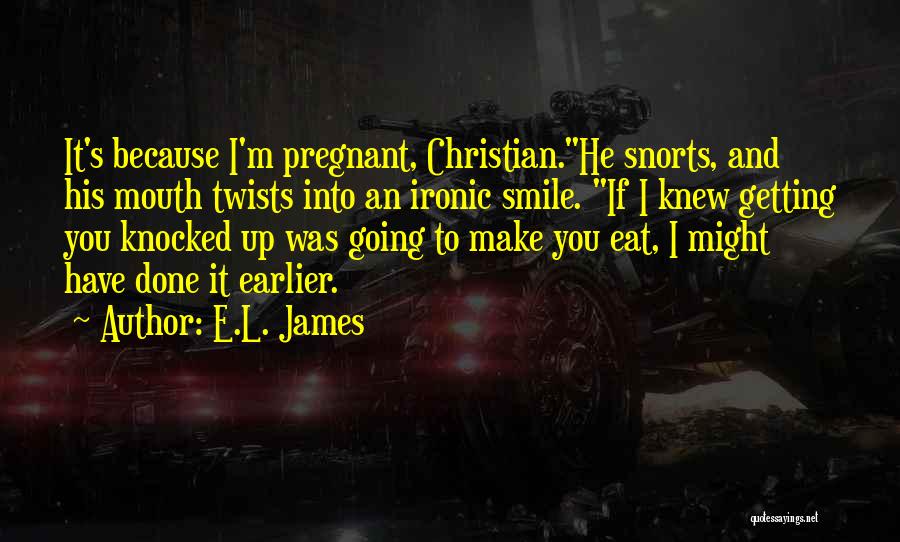Funny I'm Pregnant Quotes By E.L. James