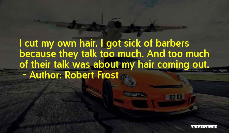 Funny I'm Sick Quotes By Robert Frost