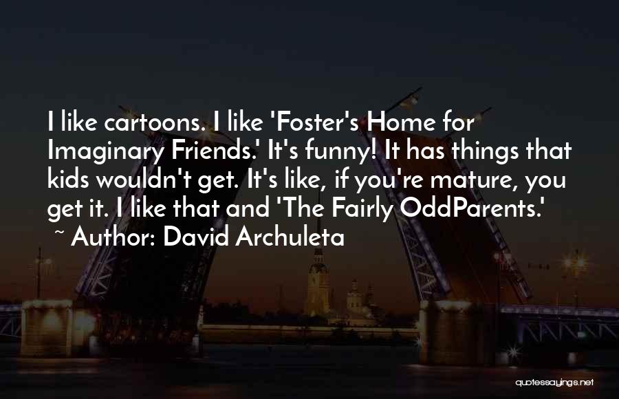 Funny Imaginary Quotes By David Archuleta