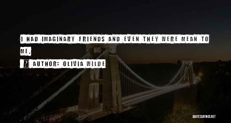 Funny Imaginary Quotes By Olivia Wilde