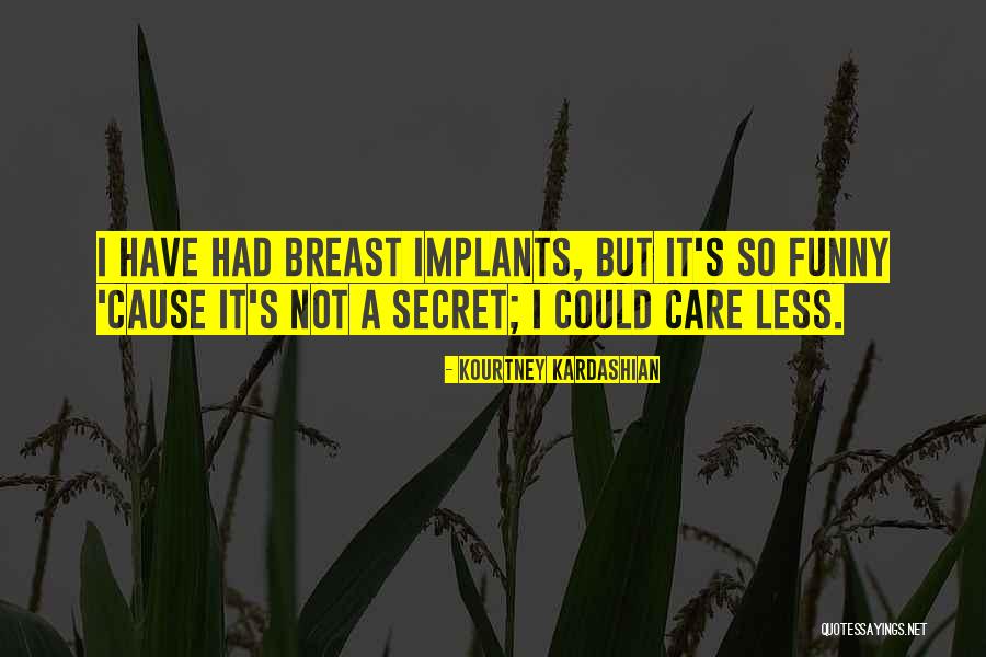Funny Implants Quotes By Kourtney Kardashian Funny Implants Quotes By Kourtney Kardashian