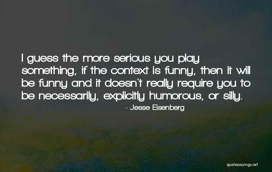 Funny In Context Quotes By Jesse Eisenberg