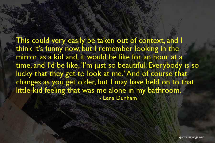 Funny In Context Quotes By Lena Dunham