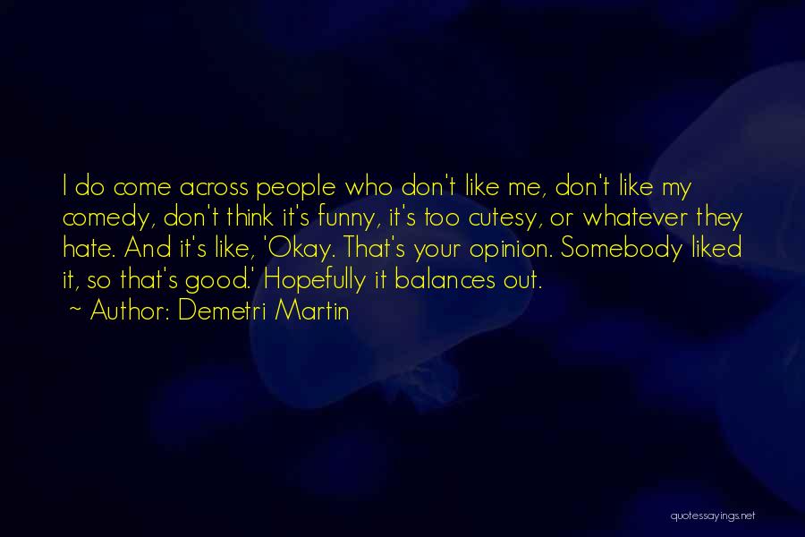 Funny In My Opinion Quotes By Demetri Martin