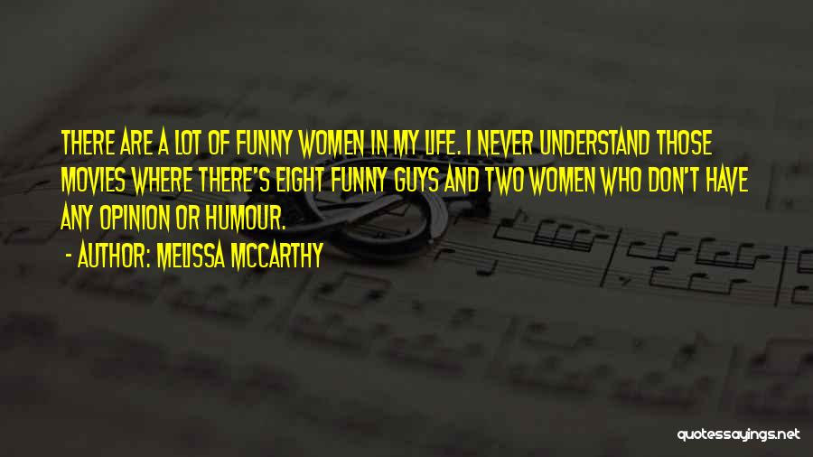 Funny In My Opinion Quotes By Melissa McCarthy