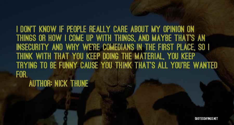 Funny In My Opinion Quotes By Nick Thune