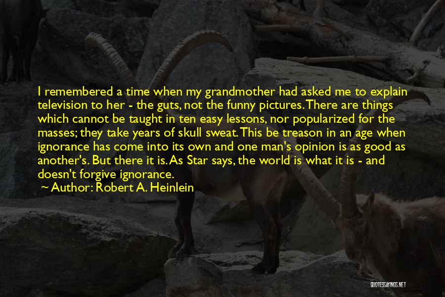 Funny In My Opinion Quotes By Robert A. Heinlein