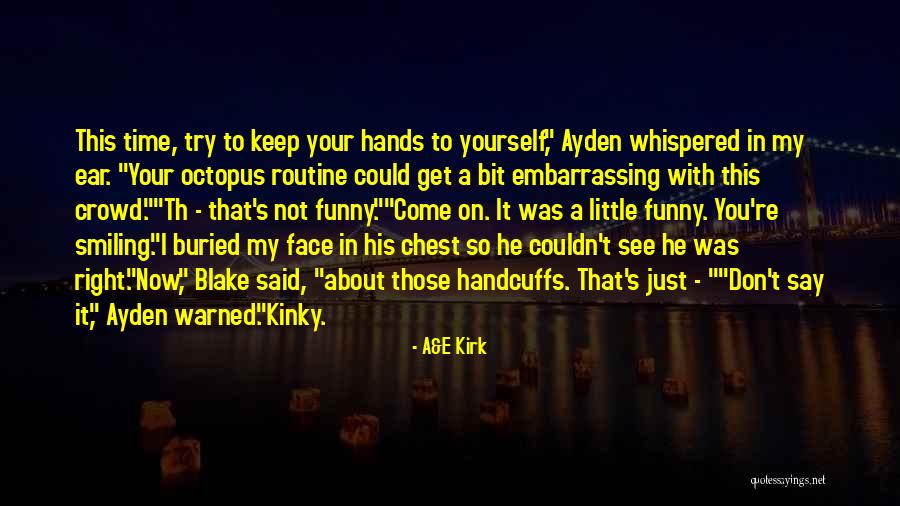 Funny In Your Face Quotes By A&E Kirk