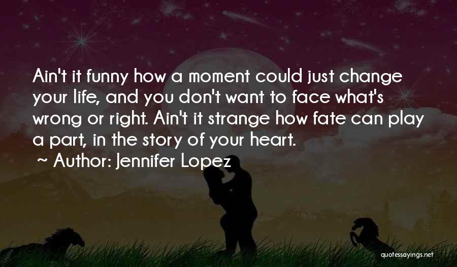 Funny In Your Face Quotes By Jennifer Lopez
