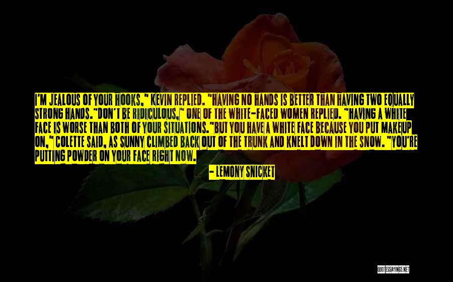 Funny In Your Face Quotes By Lemony Snicket