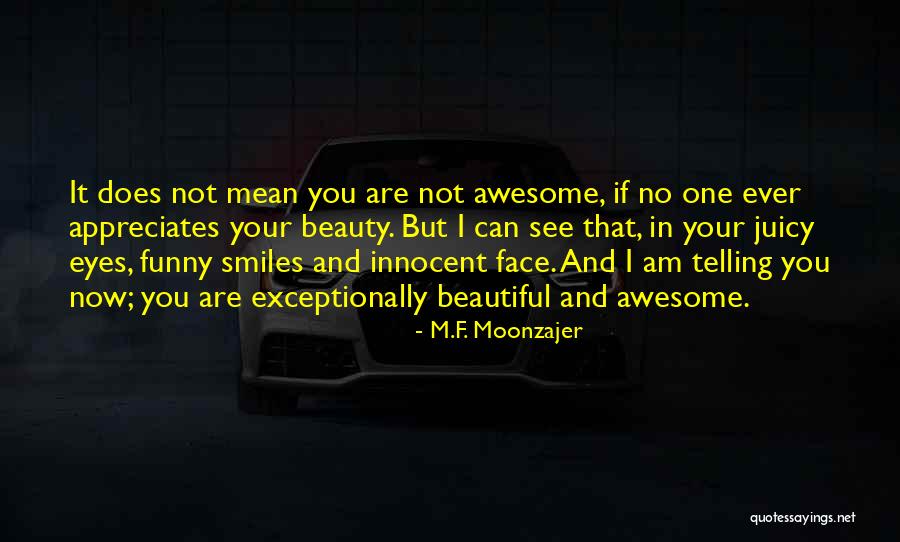 Funny In Your Face Quotes By M.F. Moonzajer