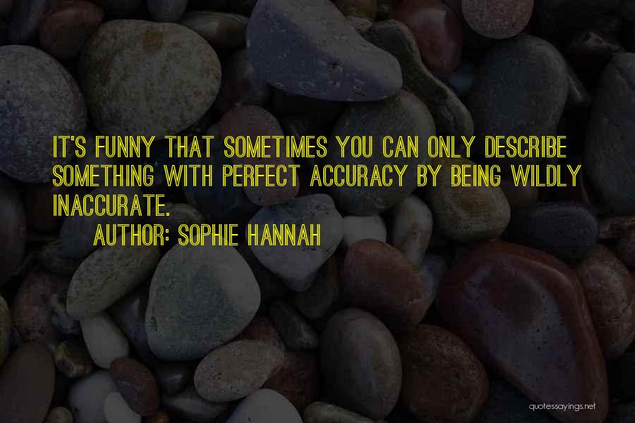 Funny Inaccurate Quotes By Sophie Hannah