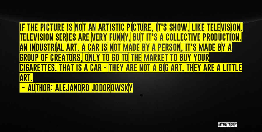 Funny Industrial Quotes By Alejandro Jodorowsky