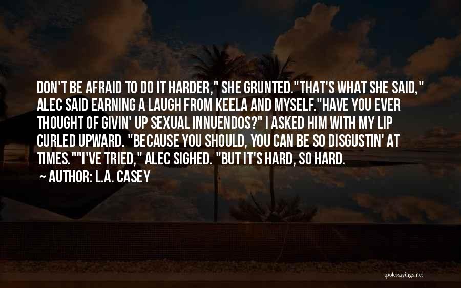 Funny Innuendos Quotes By L.A. Casey