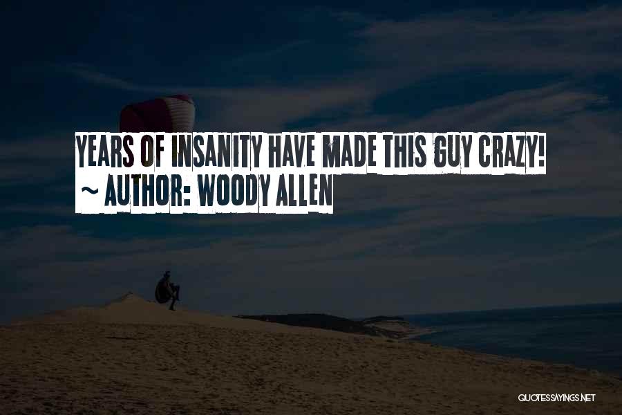 Funny Insanity Quotes By Woody Allen