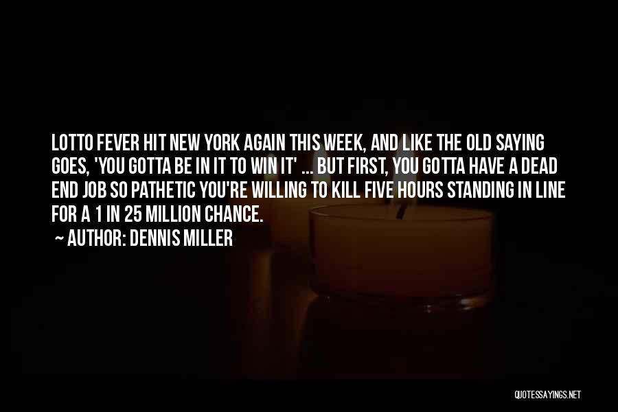 Funny Inspirational One Line Quotes By Dennis Miller