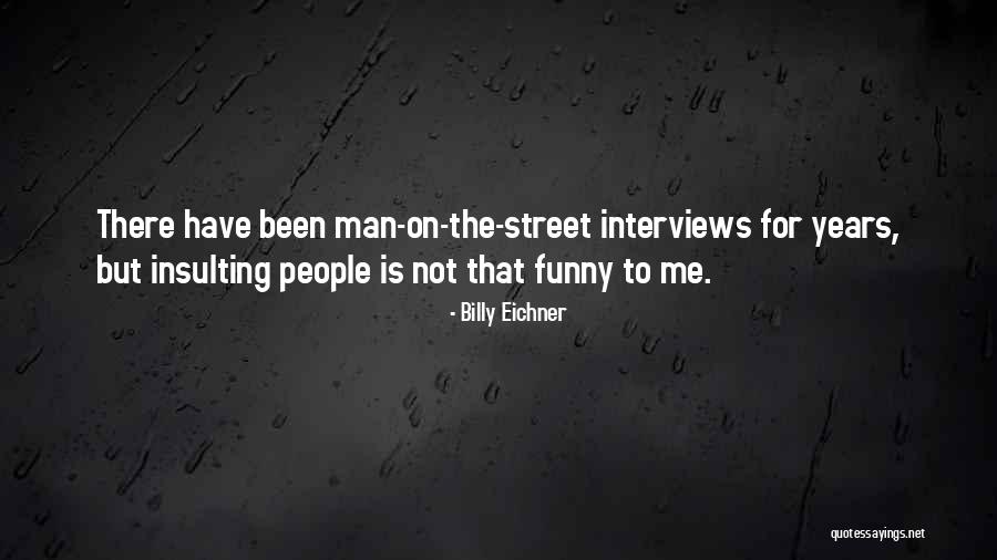Funny Insulting Quotes By Billy Eichner Funny Insulting Quotes By Billy Eichner
