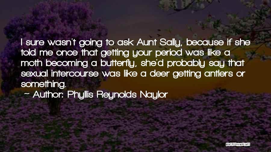 Funny Intercourse Quotes By Phyllis Reynolds Naylor