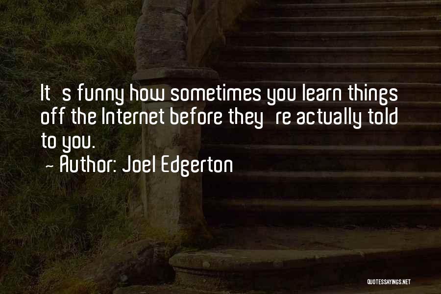Funny Internet Quotes By Joel Edgerton