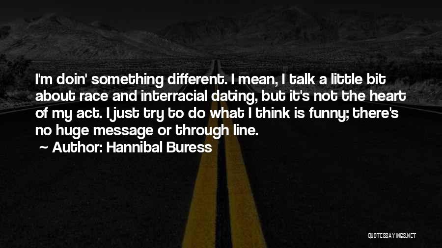 Funny Interracial Quotes By Hannibal Buress