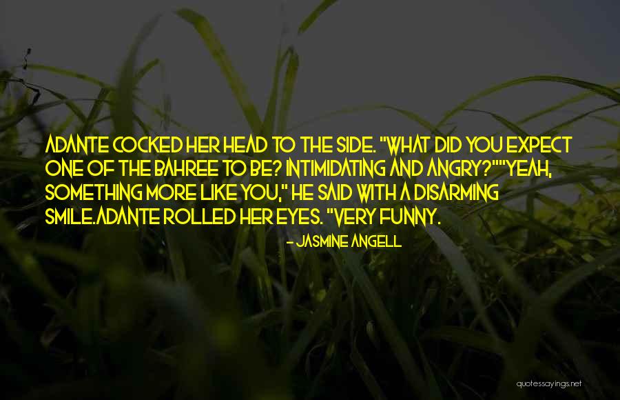 Funny Intimidating Quotes By Jasmine Angell Funny Intimidating Quotes By Jasmine Angell