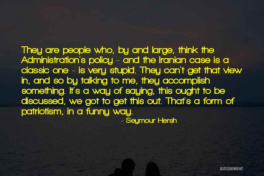 Funny Iranian Quotes By Seymour Hersh