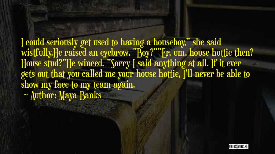 Funny It A Boy Quotes By Maya Banks