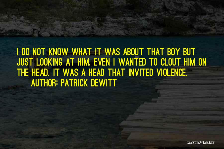 Funny It A Boy Quotes By Patrick DeWitt