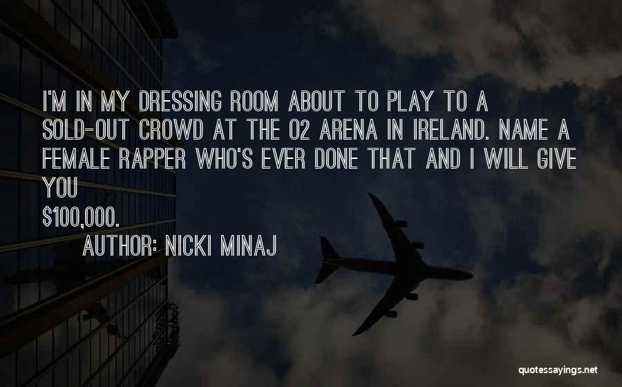 Funny It Crowd Quotes By Nicki Minaj
