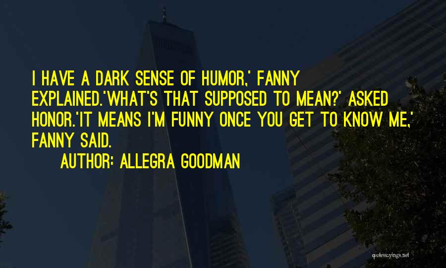 Funny It Quotes By Allegra Goodman