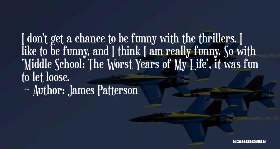 Funny It Quotes By James Patterson