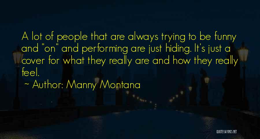 Funny It Quotes By Manny Montana