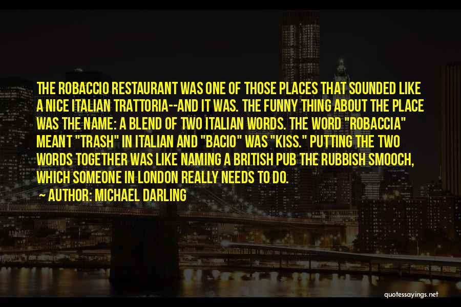 Funny Italian Restaurant Quotes By Michael Darling