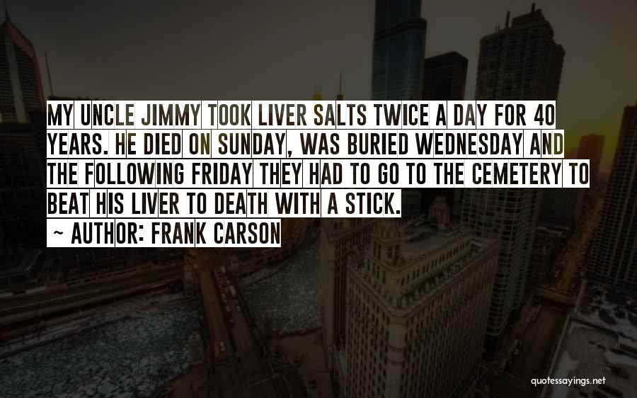 Funny It's Only Wednesday Quotes By Frank Carson