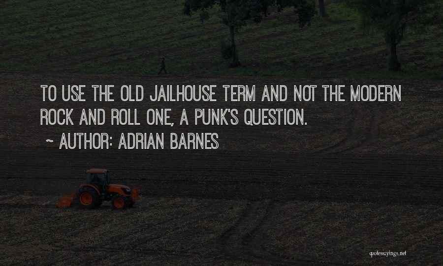 Funny Jailhouse Quotes By Adrian Barnes