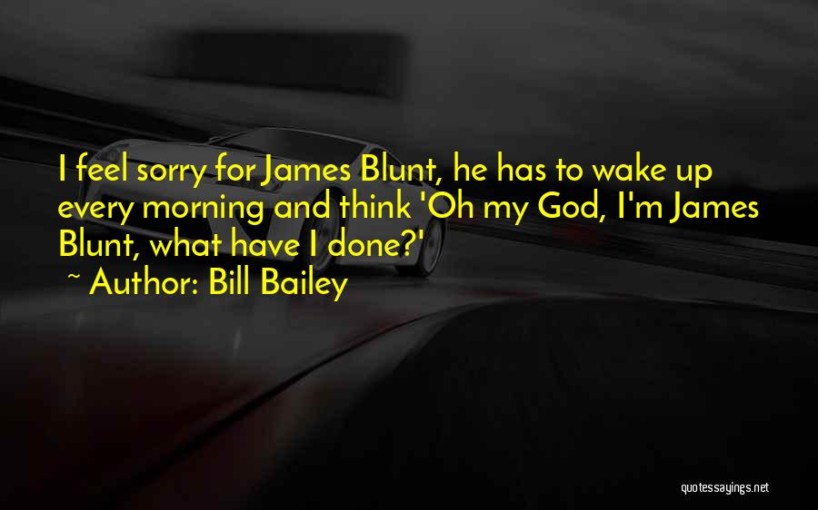 Funny James Blunt Quotes By Bill Bailey