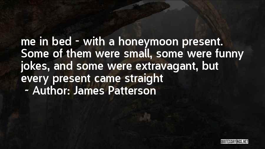 Funny James Patterson Quotes By James Patterson