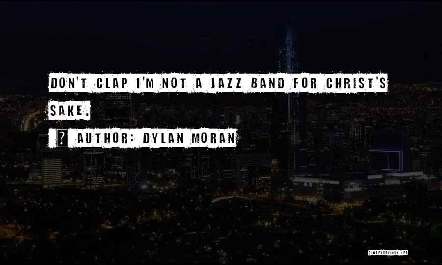 Funny Jazz Band Quotes By Dylan Moran