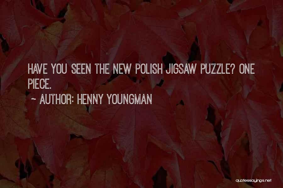 Funny Jigsaw Quotes By Henny Youngman