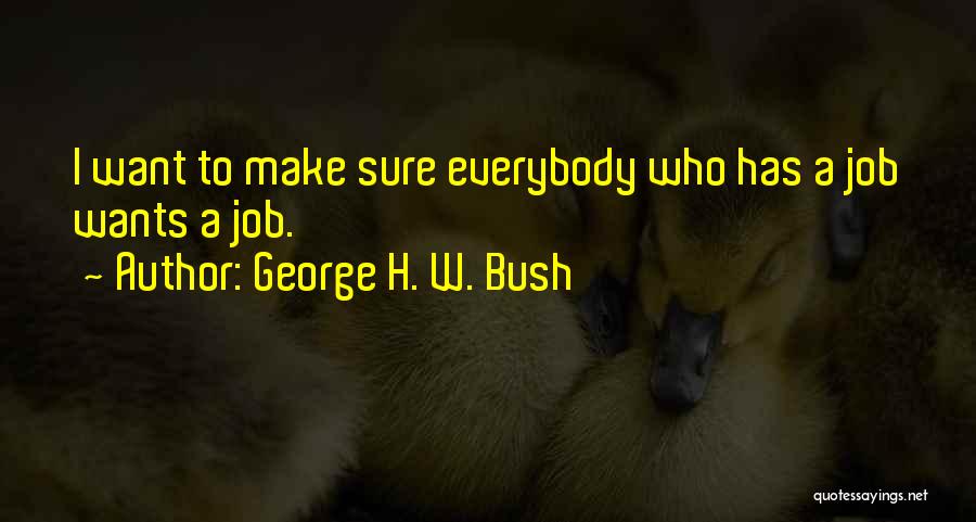 Funny Job Quotes By George H. W. Bush