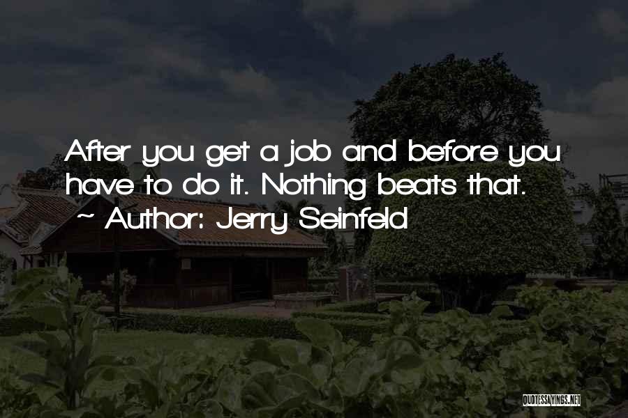 Funny Job Quotes By Jerry Seinfeld
