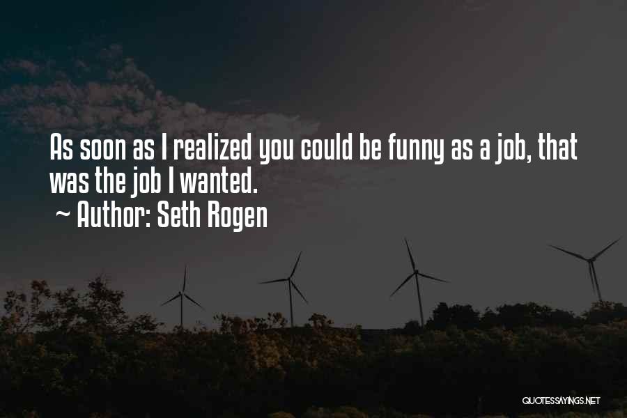 Funny Job Quotes By Seth Rogen