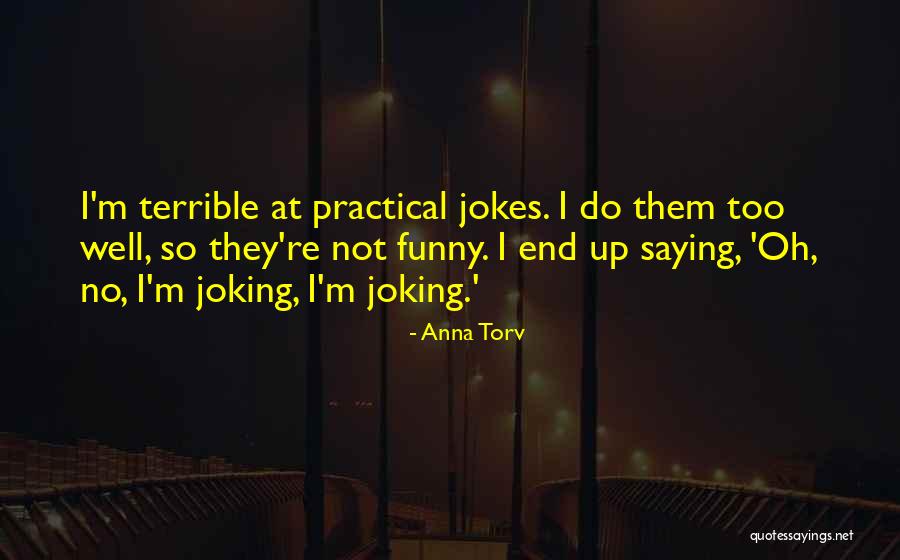 Funny Jokes Quotes By Anna Torv Funny Jokes Quotes By Anna Torv